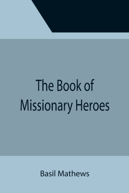 The Book of Missionary Heroes, Paperback / softback Book