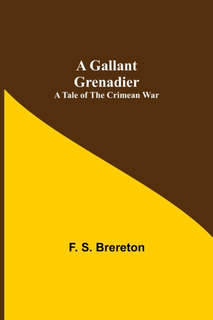 A Gallant Grenadier : A Tale of the Crimean War, Paperback / softback Book