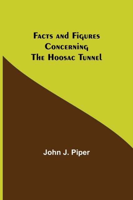 Facts and Figures Concerning the Hoosac Tunnel, Paperback / softback Book