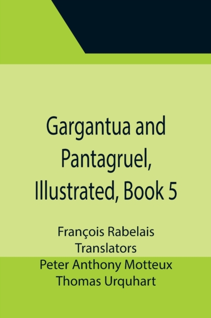 Gargantua and Pantagruel, Illustrated, Book 5, Paperback / softback Book