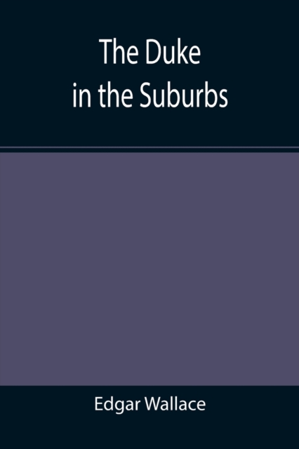 The Duke in the Suburbs, Paperback / softback Book