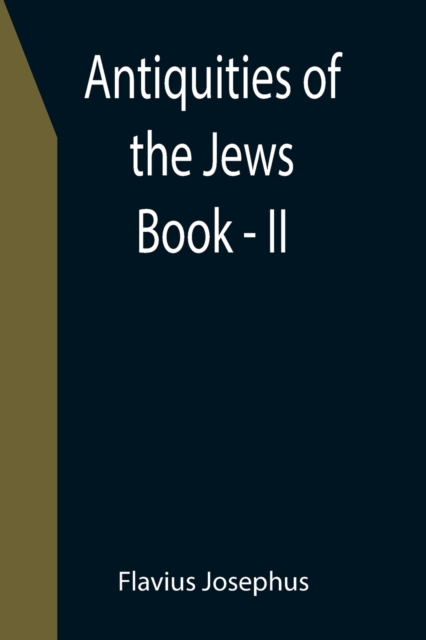 Antiquities of the Jews; Book - II, Paperback / softback Book