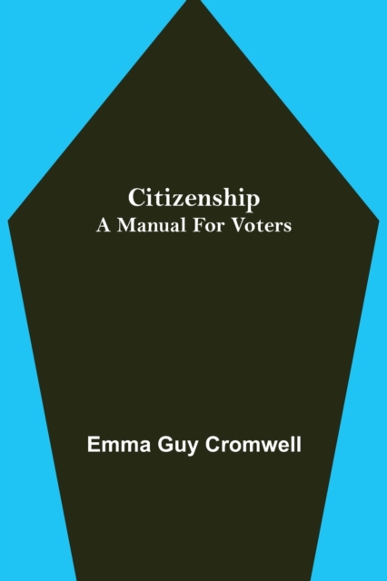 Citizenship; A Manual for Voters, Paperback / softback Book
