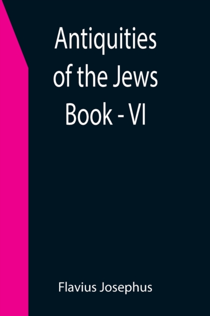 Antiquities of the Jews; Book - VI, Paperback / softback Book