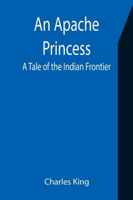 An Apache Princess : A Tale of the Indian Frontier, Paperback / softback Book