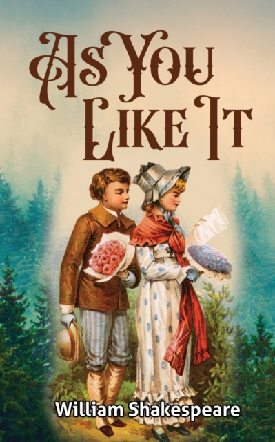 As You Like It : Shakespeare's Play on Love and Romance, Paperback / softback Book