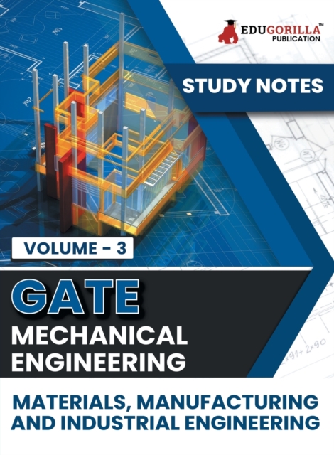 GATE Mechanical Engineering Materials, Manufacturing and Industrial Engineering (Vol 3) Topic-wise Notes A Complete Preparation Study Notes with Solved MCQs, Paperback / softback Book
