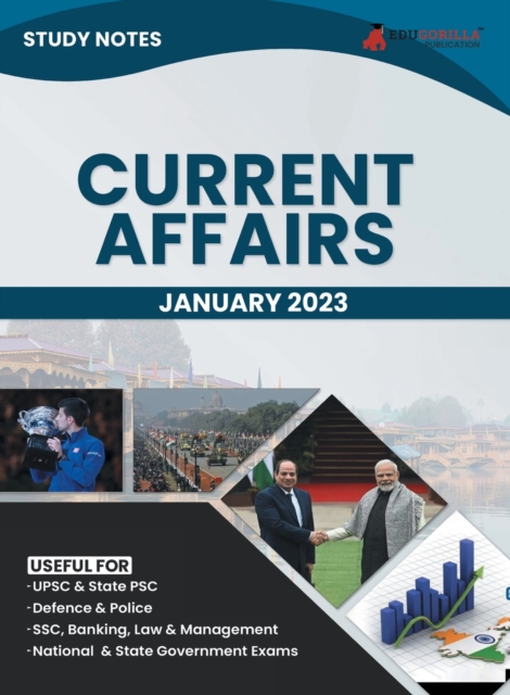 Study Notes for Current Affairs January 2023 - Useful for UPSC, State PSC, Defence, Police, SSC, Banking, Management, Law and State Government Exams Topic-wise Notes, Paperback / softback Book