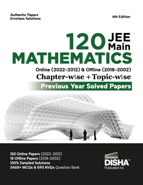 Disha 120 Jee Main Mathematics Online (20222012) & Offline (20182002) Chapter-Wise + Topic-Wise Previous Years Solved Papers 6th Edition | Ncert Chapterwise Pyq Question Bank with 100% Detailed Soluti, Paperback / softback Book