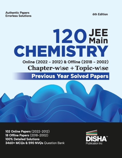 Disha 120 Jee Main Chemistry Online (20222012) & Offline (20182002) Chapter-Wise + Topic-Wise Previous Years Solved Papers 6th Edition | Ncert Chapterwise Pyq Question Bank with 100% Detailed Solution, Paperback / softback Book