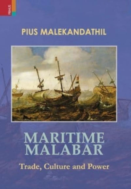 Maritime Malabar : Trade, Culture and Power, Hardback Book