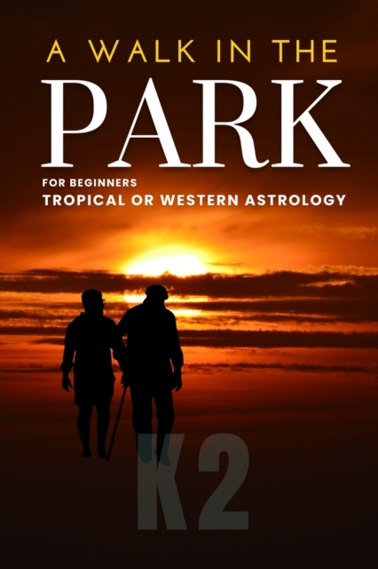 A Walk in the Park : For Beginners -Tropical or Western Astrology, Paperback / softback Book