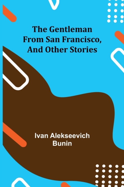 The Gentleman from San Francisco, and Other Stories, Paperback / softback Book