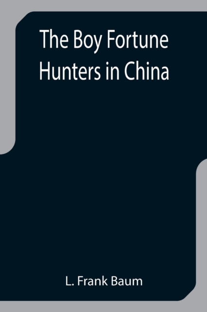 The Boy Fortune Hunters in China, Paperback / softback Book