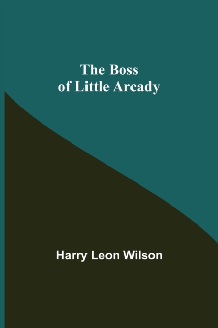 The Boss of Little Arcady, Paperback / softback Book