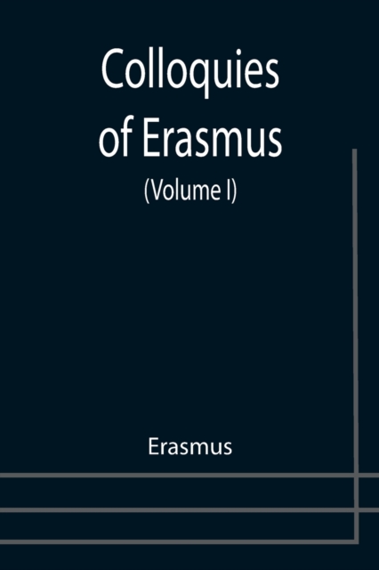 Colloquies of Erasmus (Volume I), Paperback / softback Book