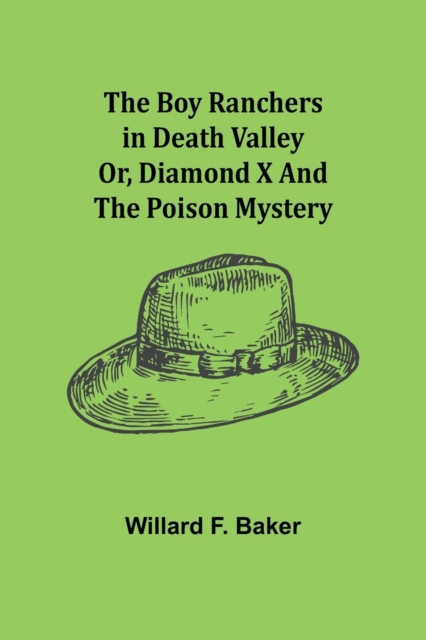 The Boy Ranchers in Death Valley; Or, Diamond X and the Poison Mystery, Paperback / softback Book