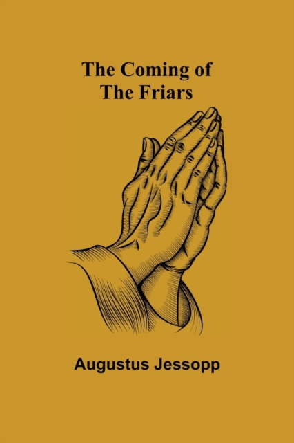 The Coming of the Friars, Paperback / softback Book