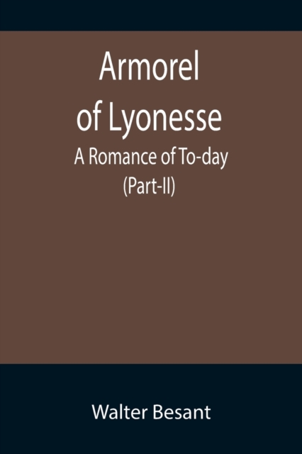 Armorel of Lyonesse : A Romance of To-day (Part-II), Paperback / softback Book