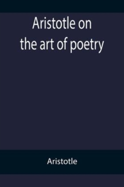 Aristotle on the art of poetry, Paperback / softback Book
