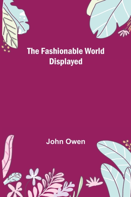 The Fashionable World Displayed, Paperback / softback Book
