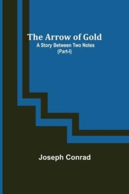The Arrow of Gold : A Story Between Two Notes (Part-I), Paperback Book