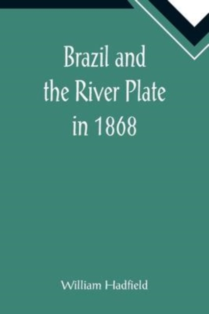 Brazil and the River Plate in 1868, Paperback / softback Book