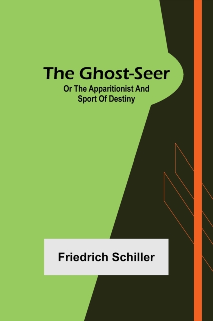 The Ghost-Seer; or the Apparitionist; and Sport of Destiny, Paperback / softback Book
