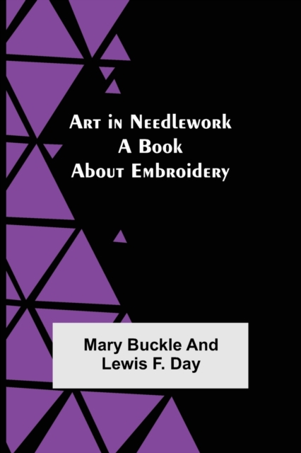 Art in Needlework : A Book about Embroidery, Paperback / softback Book