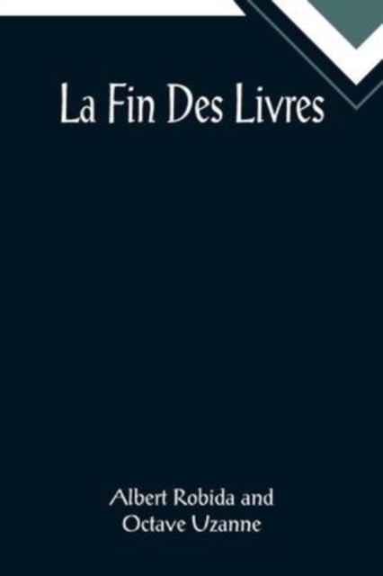 La Fin Des Livres, Paperback / softback Book