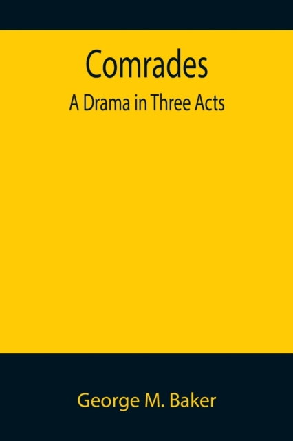 Comrades; A Drama in Three Acts, Paperback / softback Book