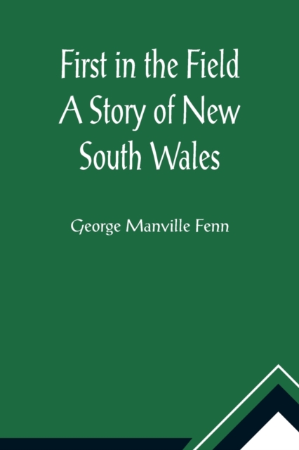First in the Field A Story of New South Wales, Paperback / softback Book