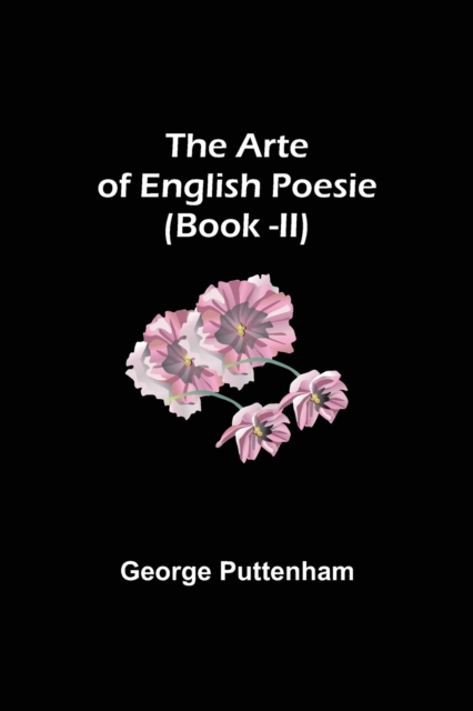 The Arte of English Poesie (Book -II), Paperback / softback Book
