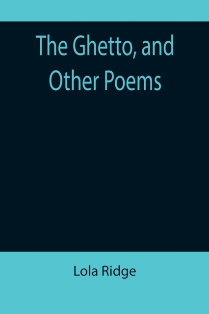 The Ghetto, and Other Poems, Paperback / softback Book