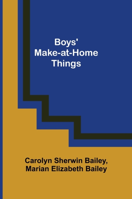 Boys' Make-at-Home Things, Paperback / softback Book