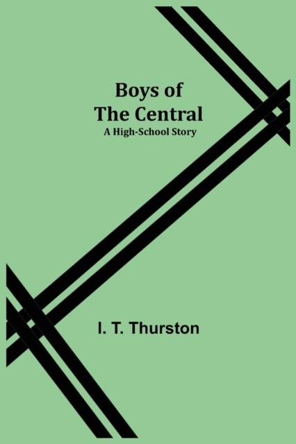Boys of the Central : A High-School Story, Paperback / softback Book