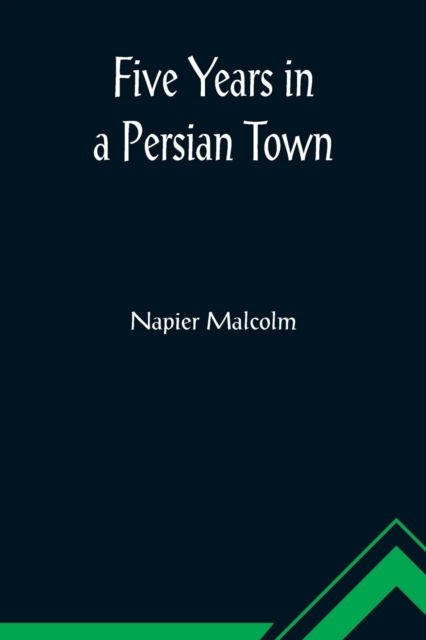 Five Years in a Persian Town, Paperback / softback Book