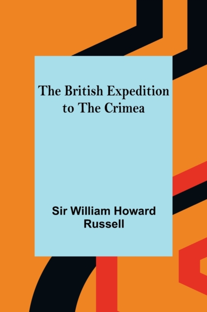 The British Expedition to the Crimea, Paperback / softback Book