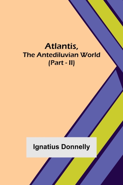 Atlantis, The Antediluvian World (Part - II), Paperback / softback Book