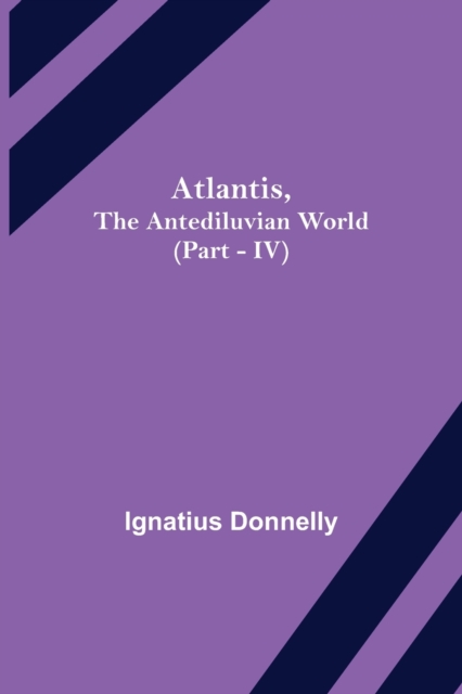 Atlantis, The Antediluvian World (Part - IV), Paperback / softback Book