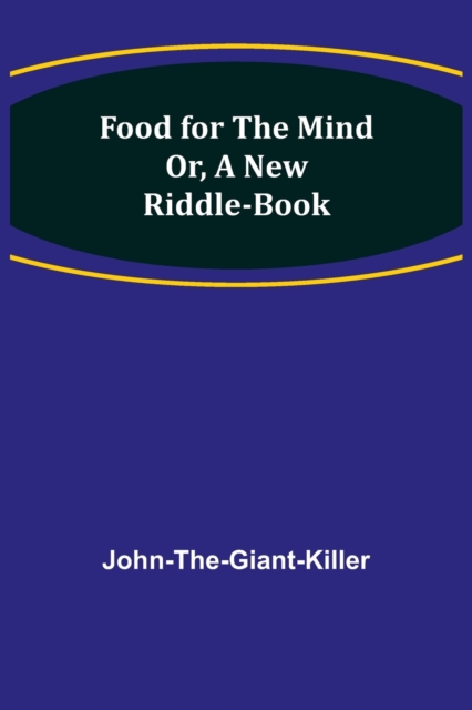 Food for the Mind Or, A New Riddle-book, Paperback / softback Book