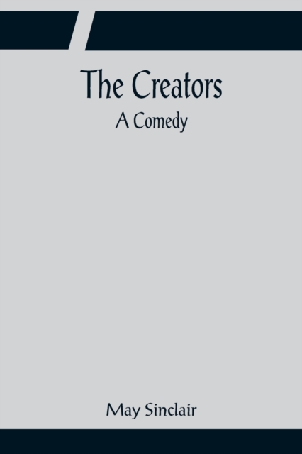 The Creators; A Comedy, Paperback / softback Book