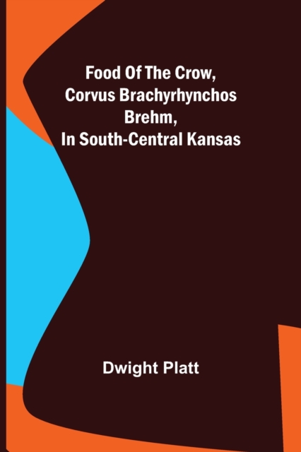 Food of the Crow, Corvus brachyrhynchos Brehm, in South-central Kansas, Paperback / softback Book