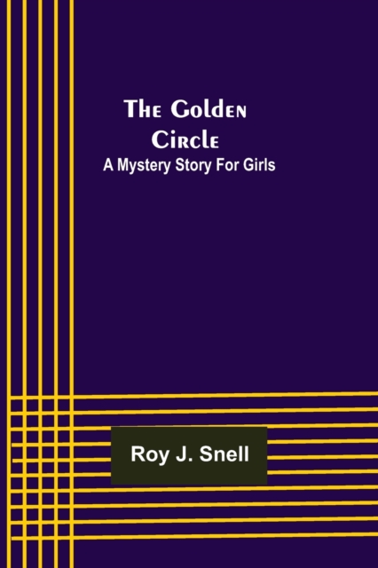 The Golden Circle; A Mystery Story for Girls, Paperback / softback Book