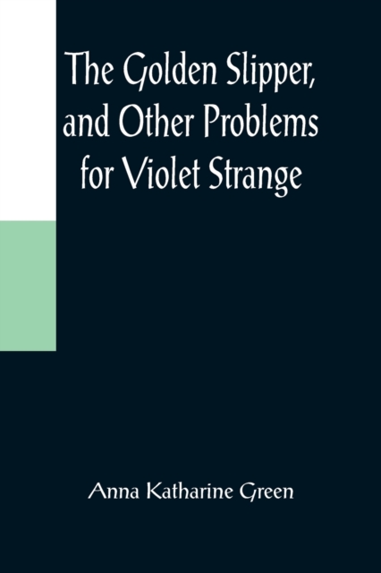 The Golden Slipper, and Other Problems for Violet Strange, Paperback / softback Book