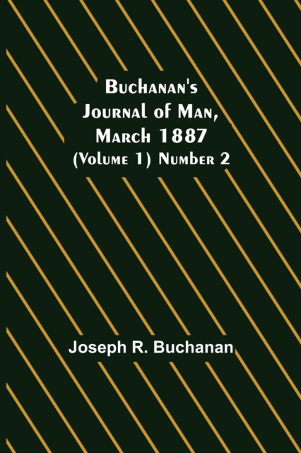 Buchanan's Journal of Man, March 1887 (Volume 1) Number 2, Paperback / softback Book
