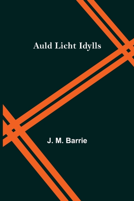 Auld Licht Idylls, Paperback / softback Book