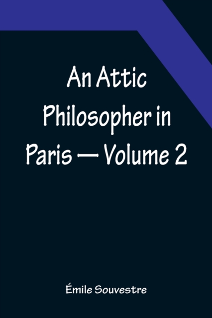 An Attic Philosopher in Paris - Volume 2, Paperback / softback Book