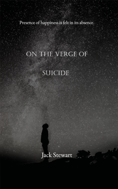 On The Verge of Suicide : Presence of happiness is felt in its absence., EPUB eBook
