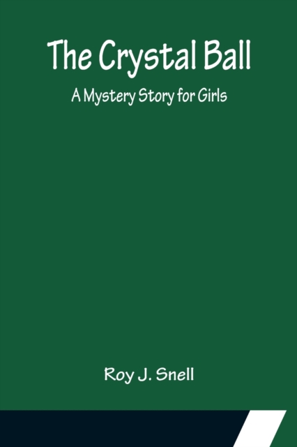 The Crystal Ball; A Mystery Story for Girls, Paperback / softback Book